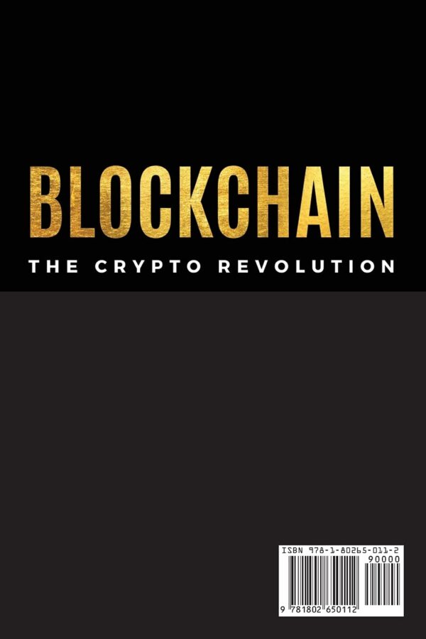 Blockchain the crypto revolution discover the fantastic world of cryptocurrencies and blockchain with the best guide for beginners to investing and understanding the new global age of finance.jpg