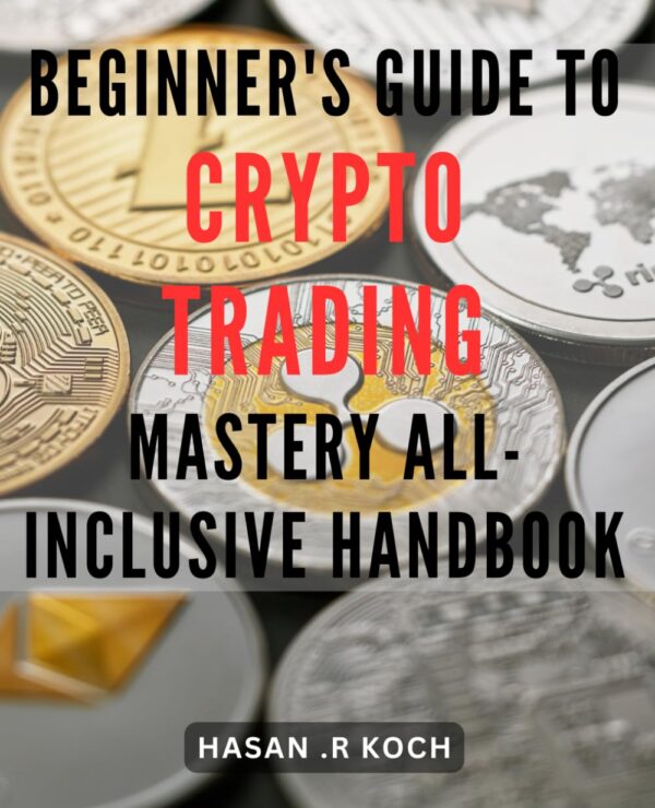Beginners guide to crypto trading mastery all inclusive handbook the ultimate.jpg