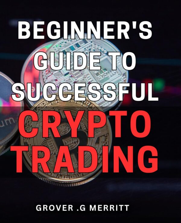 Beginners guide to successful crypto trading unlock the secrets of.jpg