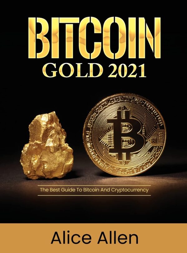 Bitcoin gold 2021 the best guide to bitcoin and cryptocurrency.jpg