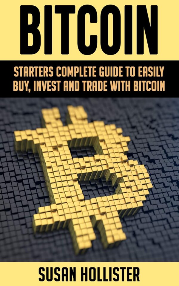 Bitcoin starters complete guide to easily buy invest and trade.jpg