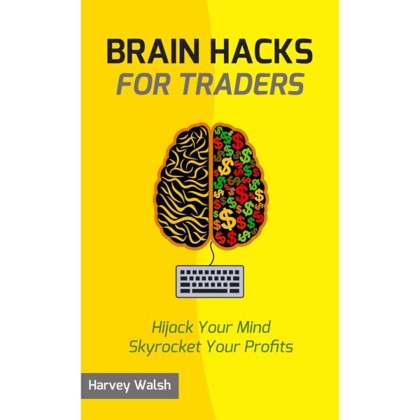 Brain hacks for traders hijack your mind skyrocket your profits.jpg