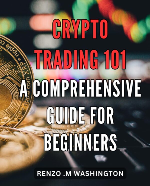 Crypto trading 101 a comprehensive guide for beginners master the.jpg