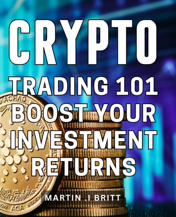 Crypto trading 101 boost your investment returns maximize your crypto.jpg