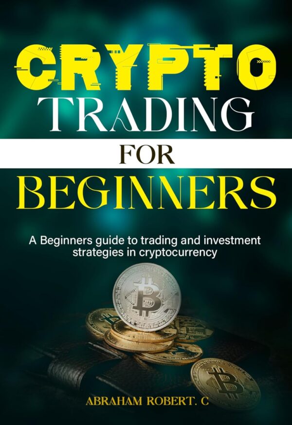 Crypto trading for beginners a beginners guide to trading and.jpg