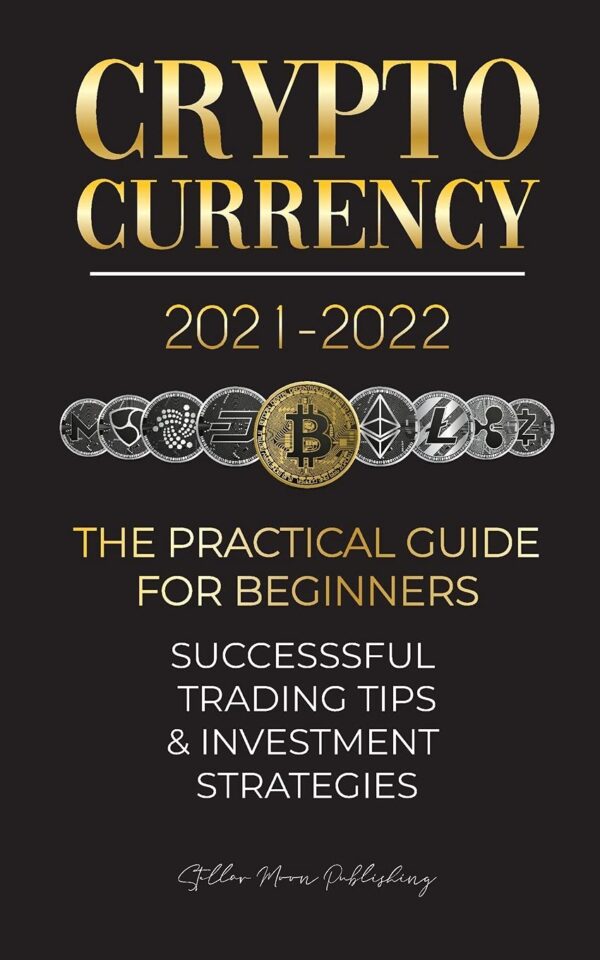 Cryptocurrency 2021 2022 the practical guide for beginners successful investment.jpg