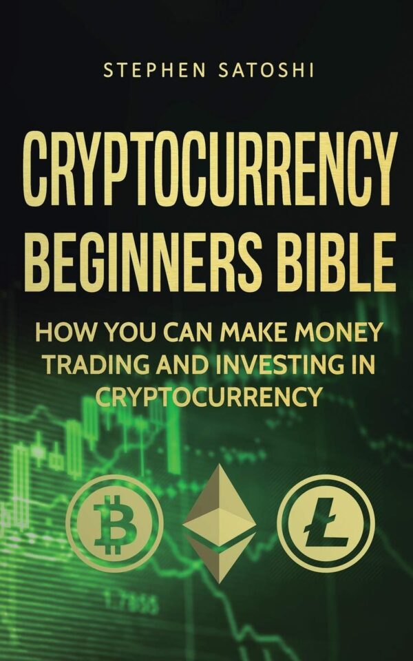 Cryptocurrency beginners bible how you can make money trading and.jpg