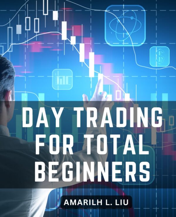 Day trading for total beginners a comprehensive guide to becoming.jpg