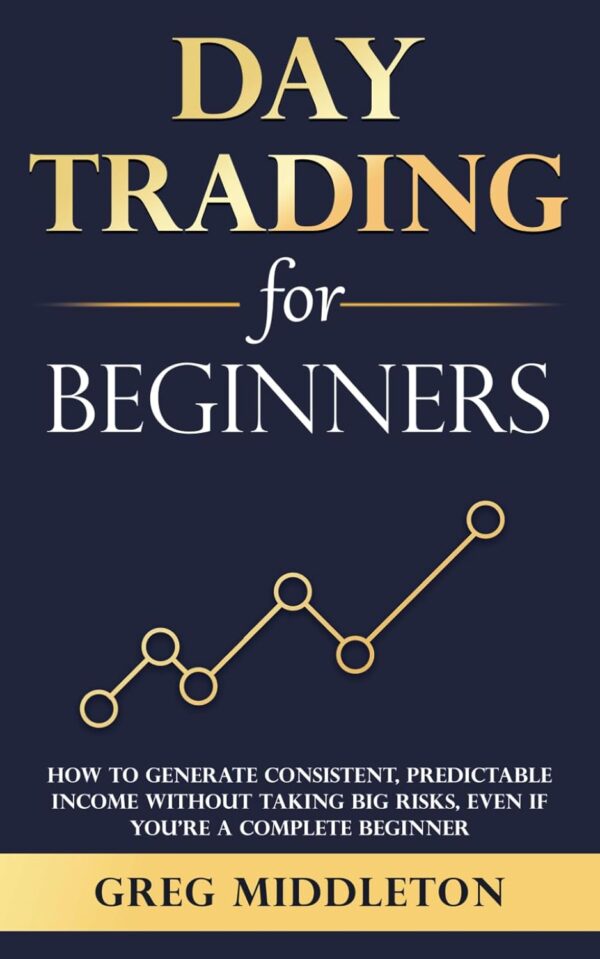 Day trading for beginners how to generate consistent predictable income.jpg