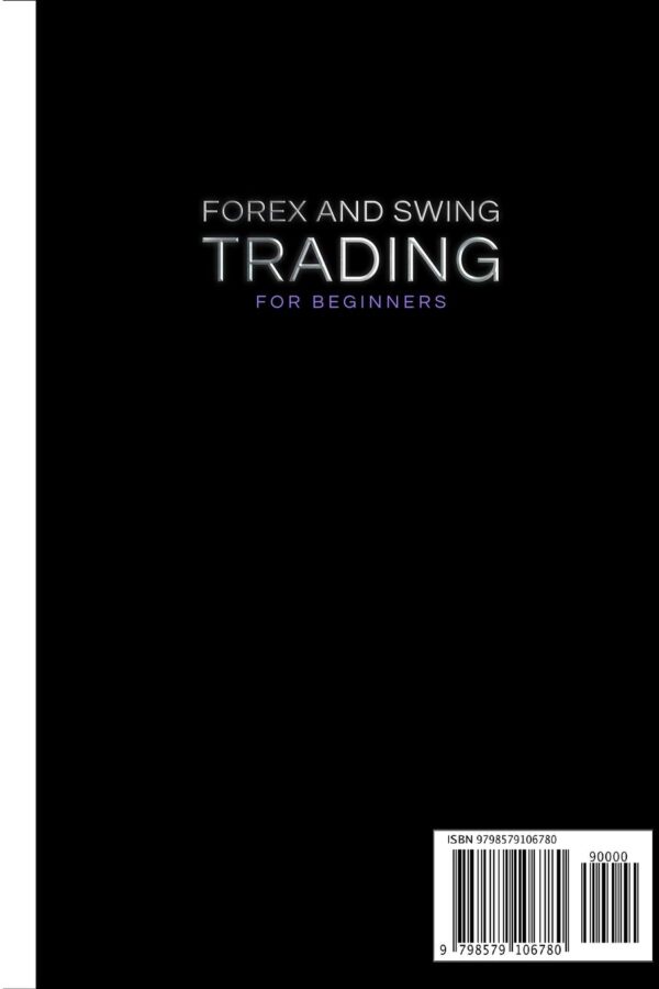 Forex and swing trading for beginners an easy and complete investing guide to trading. essential knowledge proven strategies tip and tricks and much more to stop living paycheck to paycheck.jpg