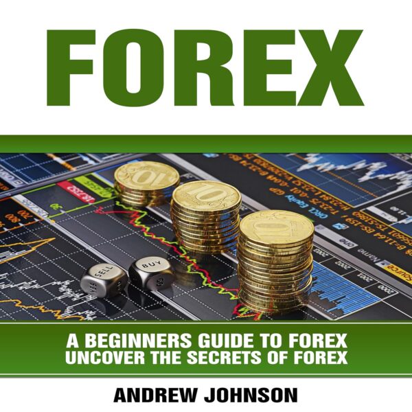 Forex a beginners guide to forex uncover the secrets of.jpg