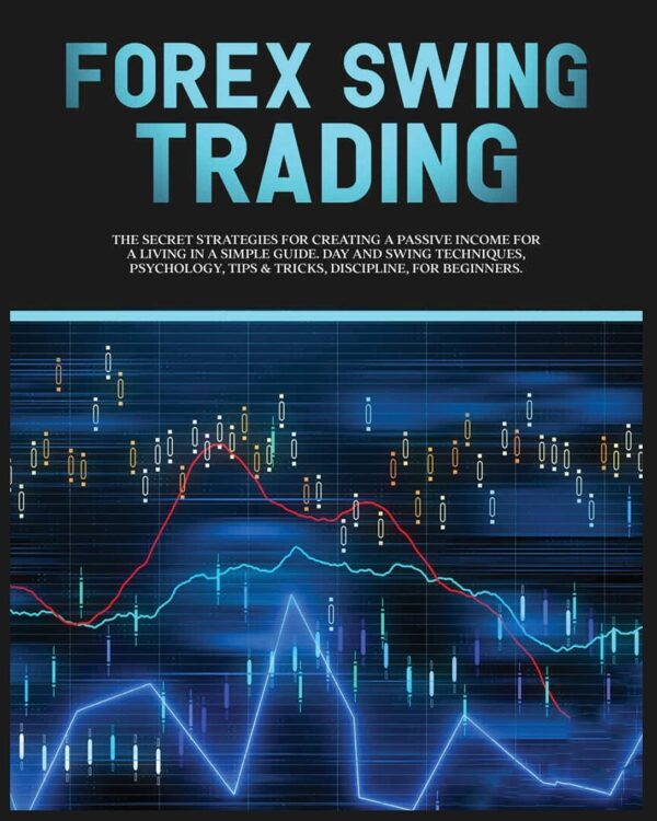 Forex swing trading the secret strategies for creating a passive.jpg