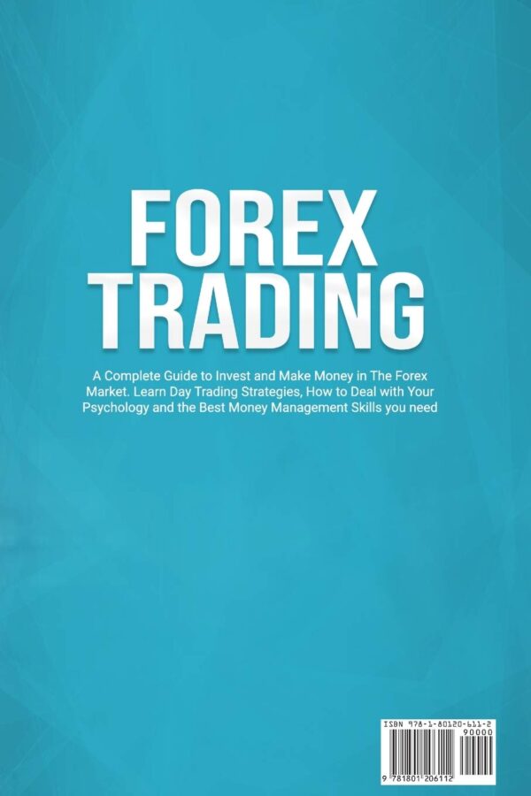 Forex trading a complete guide to invest and make money in the forex market. learn day trading strategies how to deal with your psychology and the best money management skills you need to succeed.jpg