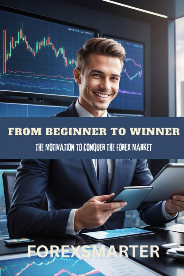 From beginner to winner the motivation to conquer the forex.jpg