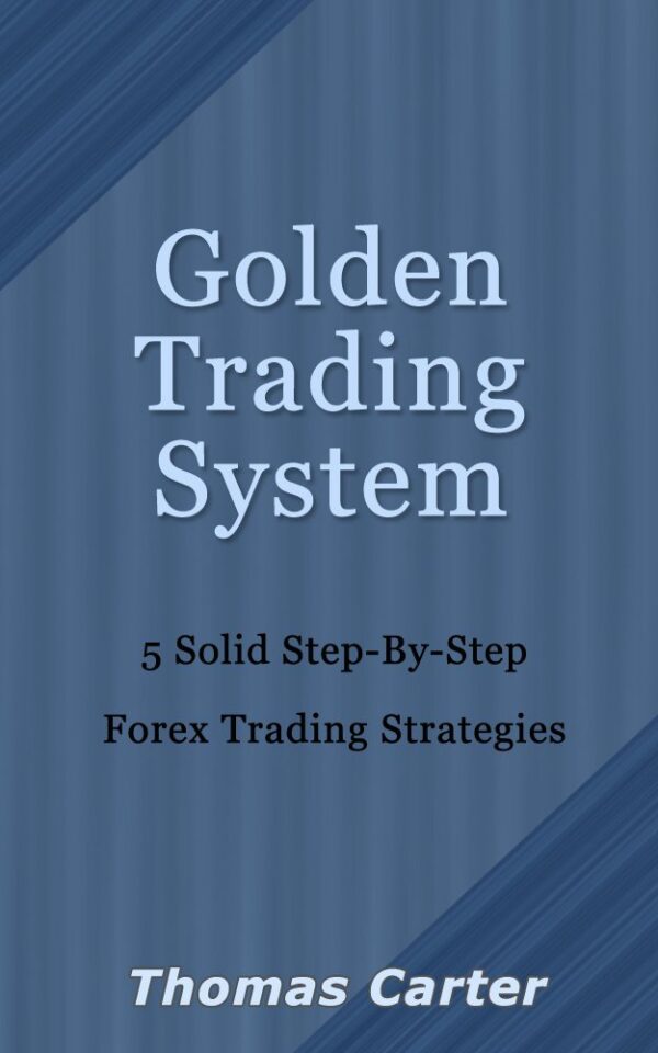 Golden trading system 5 solid step by step forex trading strategies.jpg