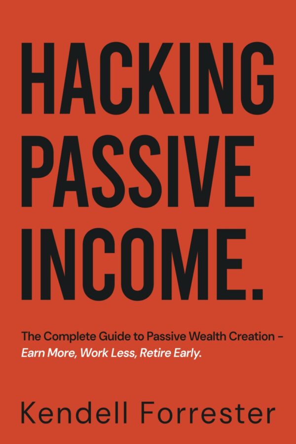 Hacking passive income the complete guide to passive wealth creation.jpg