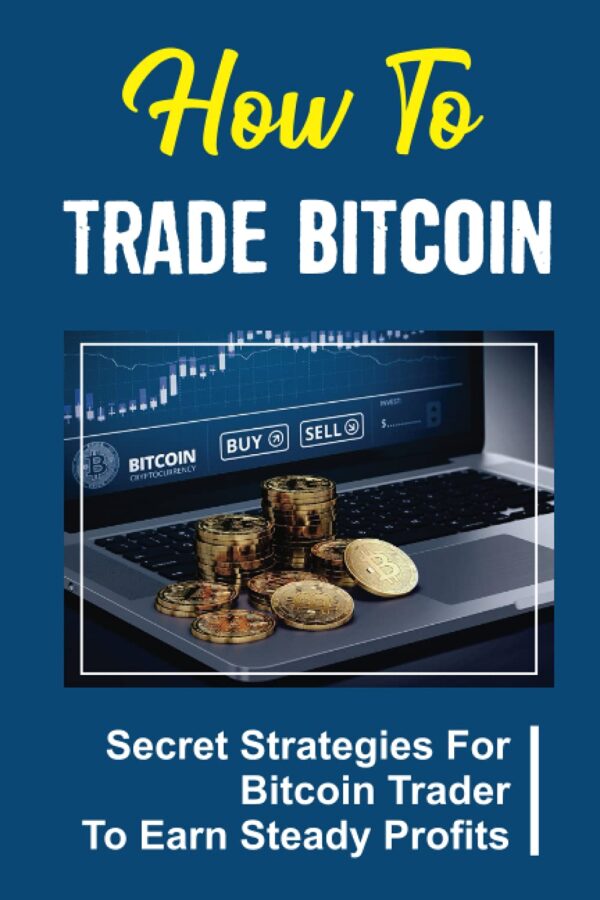 How to trade bitcoin secret strategies for bitcoin trader to.jpg