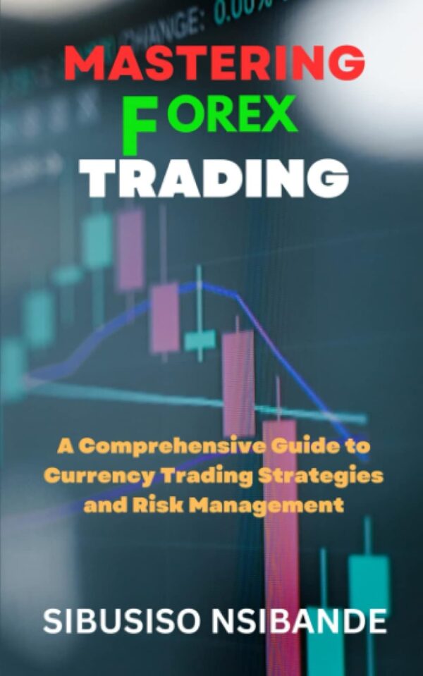 Mastering forex a comprehensive guide to currency trading strategies and.jpg