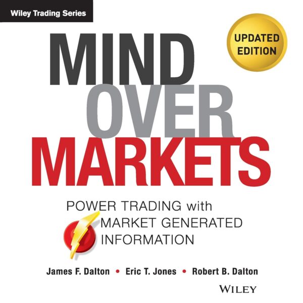 Mind over markets updated edition power trading with market generated.jpg