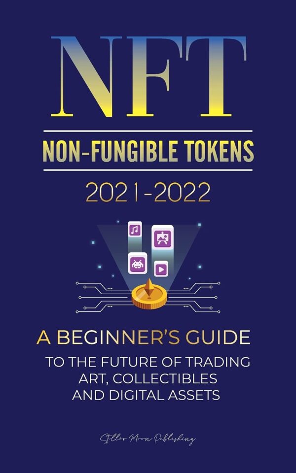 Nft non fungible tokens 2021 2022 a beginners guide to the future.jpg