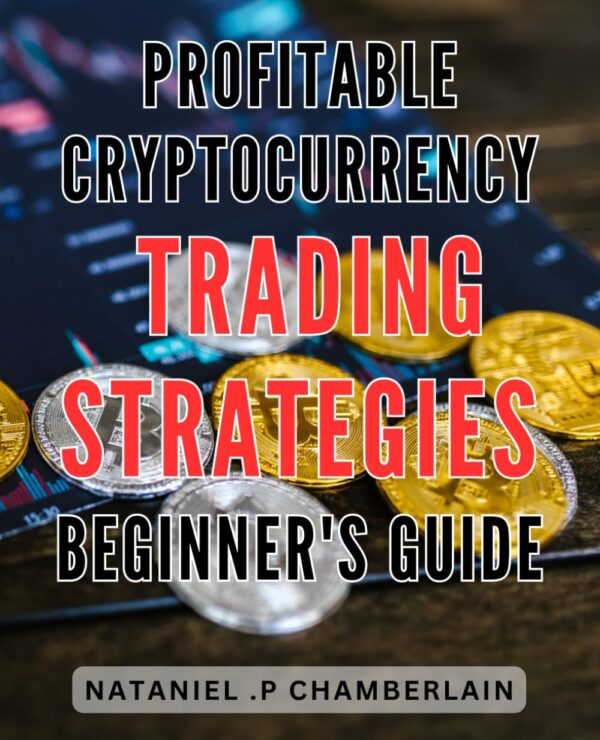 Profitable cryptocurrency trading strategies beginners guide unlocking the potential of.jpg