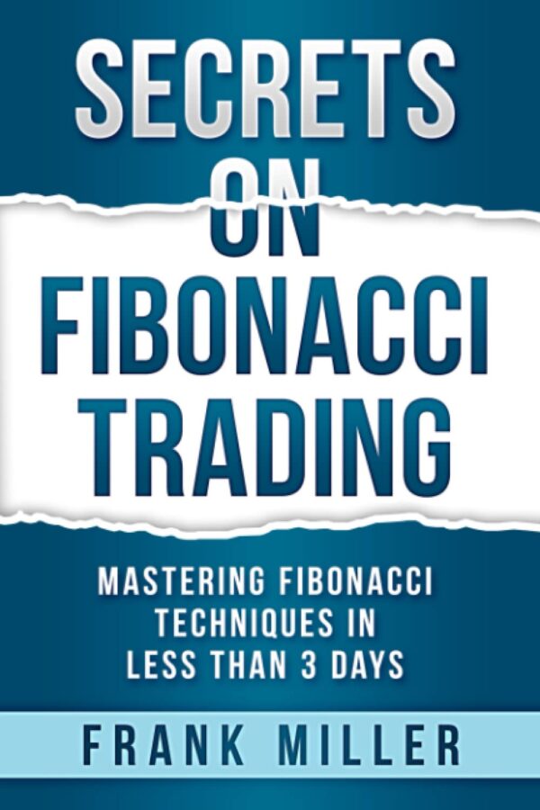 Secrets on fibonacci trading mastering fibonacci techniques in less than.jpg