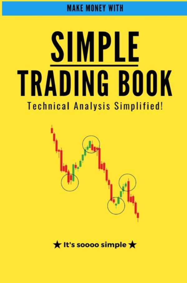 Simple trading book a simplified guide to technical analysis and.jpg