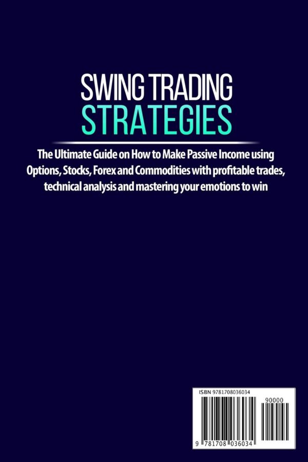 Swing trading strategies the ultimate guide on how to make passive income using options stocks forex and commodities with profitable trades technical analysis and mastering your emotions to win.jpg