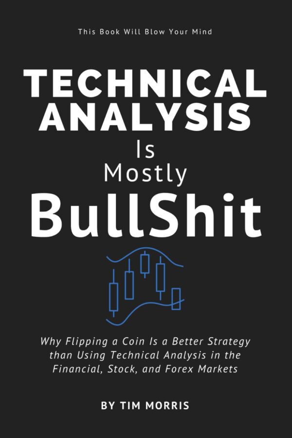 Technical analysis is mostly bullshit why flipping a coin.jpg