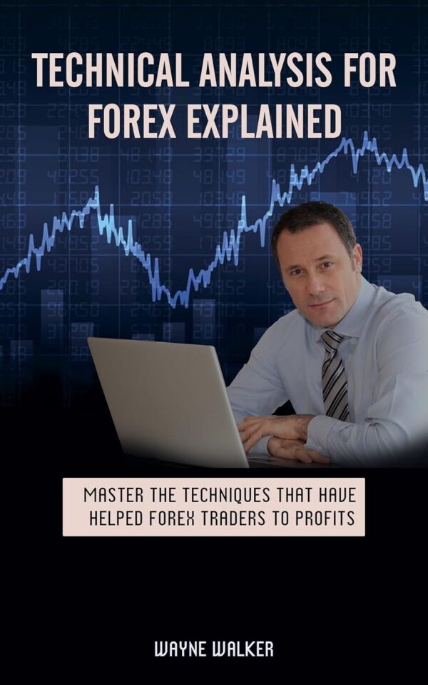 Technical analysis for forex explained master the techniques that have.jpg