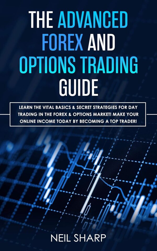 The advanced forex and options trading guide learn the vital.jpg