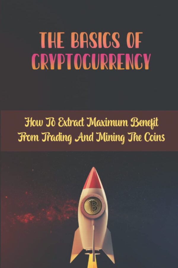 The basics of cryptocurrency how to extract maximum benefit from.jpg