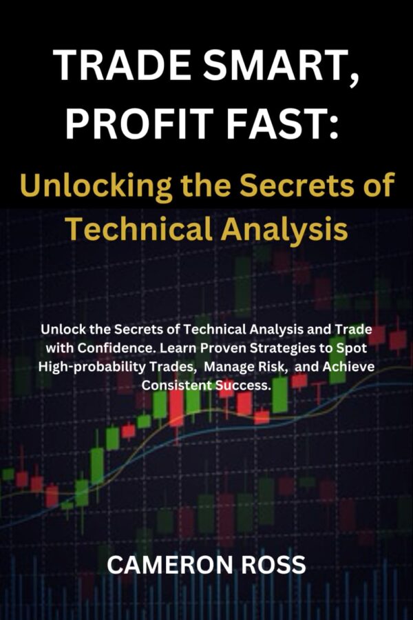 Trade smart profit fast unlocking the secrets of technical analysis.jpg